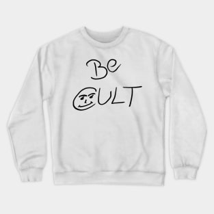 Be Cult Crewneck Sweatshirt